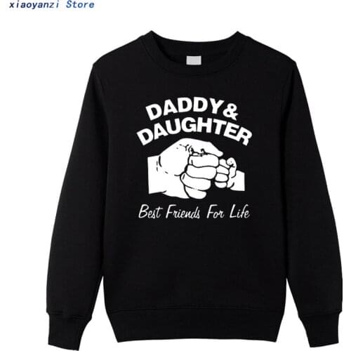 Daddy And Daughter Best Friends For Life Fathers Day Dad Gift Funny Printed Sweatshirts Cotton Men pullovers hoodies for unisex