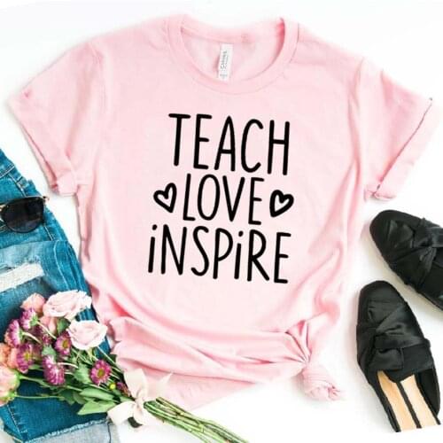 Teach Love Inspire Print Women tshirt Cotton Casual Funny t shirt For Lady Girl Top Tee Hipster Drop Ship NA-295