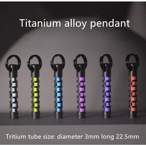 Tritium Tube Light Keychain Titanium Alloy Pendant Self-luminous Tritium Tube 3X22.5mm EDC autolight for 25 years Outdoor Tool