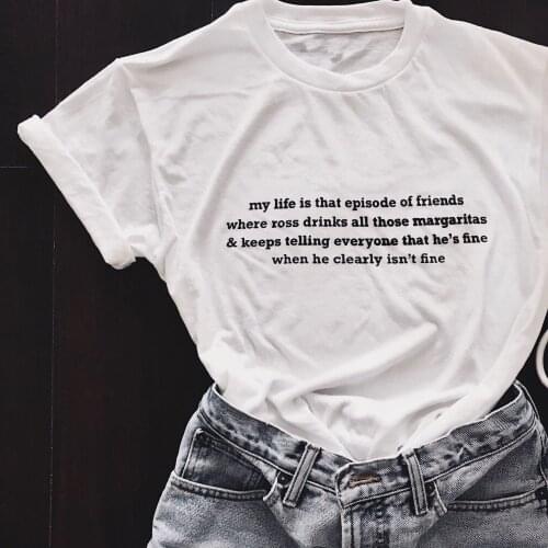 My life is that episode of friends the ross women fashion pure cotton t shirt young hipster grunge tumblr vintage tees art tops