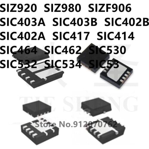 10PCS SIZ920 SIZ980 SIZF906 SIC403A SIC403B SIC402B SIC402A SIC417 SIC414 SIC464 SIC462 SIC530 SIC532 SIC534 SIC531 QFN IC