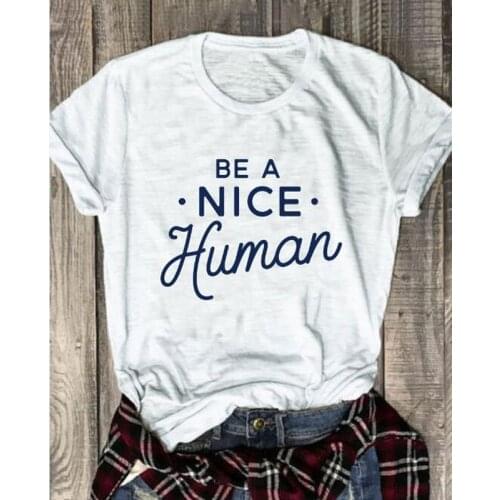 Unisex Be A Nice Human Pure Cotton T-shirt Stylish Women Scripture Christian Kindness Tshirt Funny Graphic Slogan Tees Tops