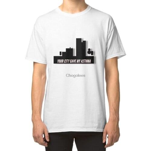 Your City gave My Asthma Classic Unisex T-Shirt Ladies T-Shirt Sweatshirt Hoodie CCIX