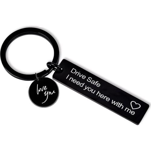 Drive Safe I need you here with me Love You Key Chains Black Blank Keychain For Womens Mens Gifts Trinket Car Jewelry