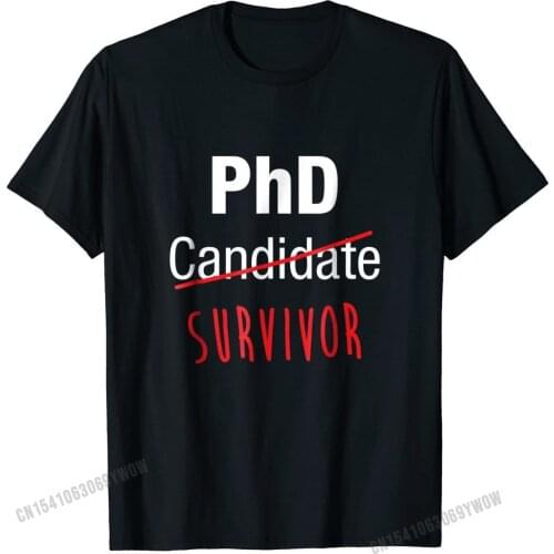 PhD Candidate Survivor Shirt, Funny Cute PhD Graduation Gift Cotton Mens Tops & Tees Normal Tshirts Funny Hot Sale