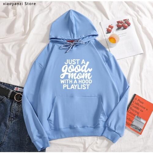 Just a Good Mom with Hood Playlist hoodies Mother Day Gift Funny Slogan Women Fashion sweatshirts pullovers