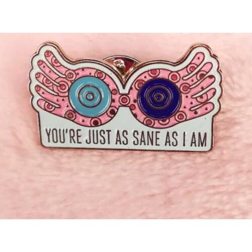 Luna Lovegood you're just as sane as I am Badge cute withy Enamel Pin potter inspired jewelry