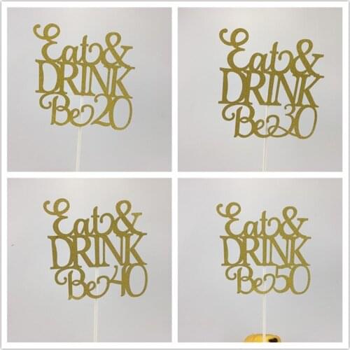 11.1cm Gold Glitter Eat & DRINK Be 20/30/40/50/60 Cake Toppers for Anniversary Marriage Party Cake Decorations