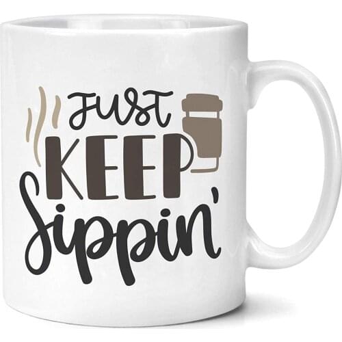 Just Keep Sippin Mug Gifts