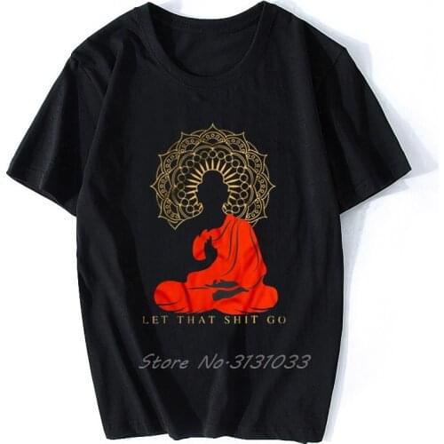 Men Funny T Shirt Let That Shit Go Buddha Version Women T-shirt Men O-neck Short Sleeve Tshirt Cotton Tees Streetwear