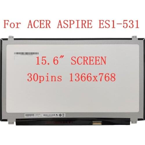 15.6" Laptop LED Screen For ACER ASPIRE ES1-531 LCD matrix display Replacement panel HD 30pin 1366*768
