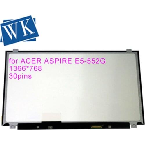 Laptop LCD Screen for ACER ASPIRE E5-552G E5-532 ES1-521 ES1-531 E5-574 ES1-571 E1-522 SERIES