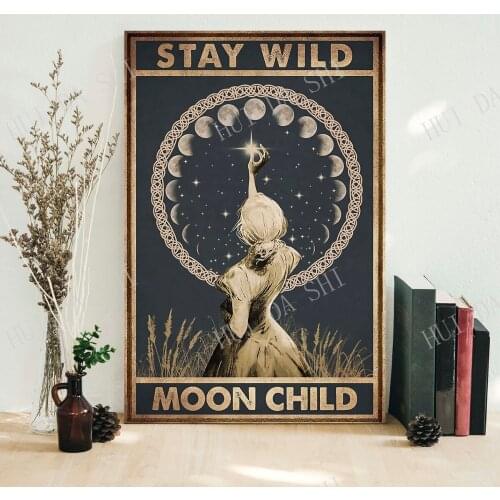 Stay Wild Moon Child, Into Forest I Go to Lose My Mind and Find My Soul poster no frame - Signs for Home-Best gifts ever