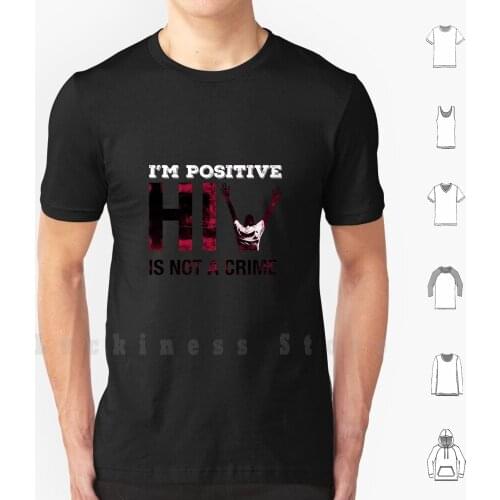 Positive Hiv Is Not A Crime Pun Intended Memorabilia To Educate About An Hiv Positive Test T Shirt 6xl Cotton Cool Tee