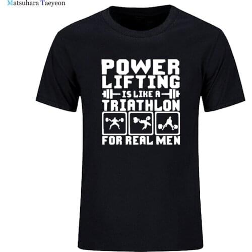 Powerlifting Is Like A Triathlon REAL Men Funny T Shirts Men Summer New Cotton Harajuku Short Sleeve O Neck Streetwear Top Tees
