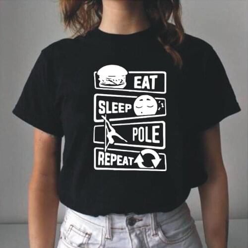 Eat Sleep Pole Dancing Repeat T Shirt Women Tops Sexy Club Tee Shirt Femme Pole Dancer Young Girl Lovers T-shirts Camiseta Mujer