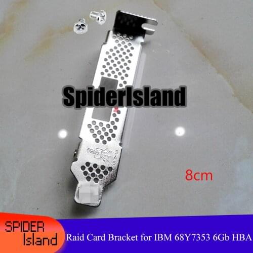 Low Proflie 8CM Baffle Bracket for LSI IBM SAS 68Y7353 6Gb HBA Raid card Bracket LP