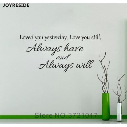 JOYRESIDE Loved You Yesterday Love You Still Wall Sticker Quote Decals Vinyl Interior Decor Living room Home Design Mural A1259