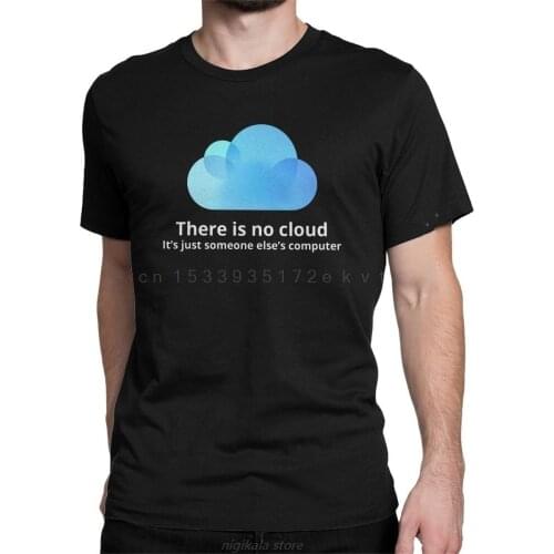 Mens There Is No Cloud TShirt Programming Programmer Geek Code Coder Funny Crew Neck Tees Short Sleeve Clothes T Shirt