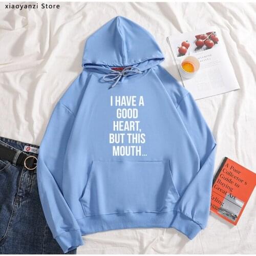 I Have A Good Heart But This Mouth Women hoodies Cotton Casual Funny pullovers For Lady Young Girl sweatshirts NEW-922