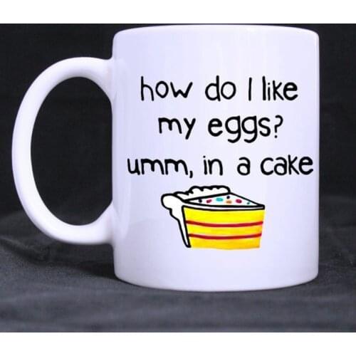 How Do I Like My Eggs Umm In A Cake Coffee Mug Ceramic White Mugs 11 Ounce
