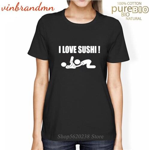 Funny I Love Sushi Ladies Tee Shirt Short-Sleeve Cotton Sexy T-Shirt Adults humor Loose Print Round Collar tshirt Camiseta Mujer