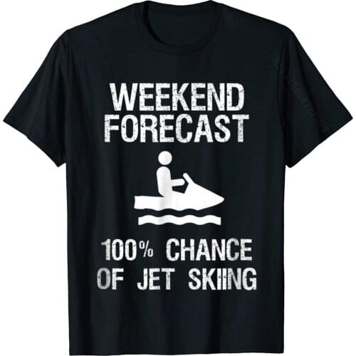Jet Ski Funny T-Shirt Weekend Forecast Top T-Shirts Cute Normal Cotton Boy Tops Shirts Casual
