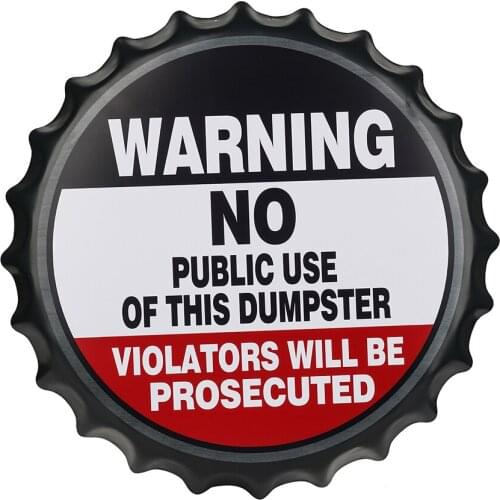 Dingleiever- Warning No Poblic Use of This Dumpster Metal Sign Beer Cap Shape Sign Decorative Tin Signs Cafe Beer Bar Decoration