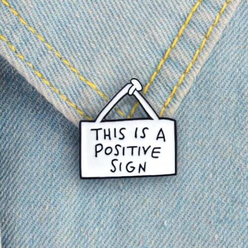 Cute Sign Tag Brooch This Is A Positive Sign Inspirational Enamel Pin Denim Backpack Funny Badge Family And Kid Meaningful Gifts