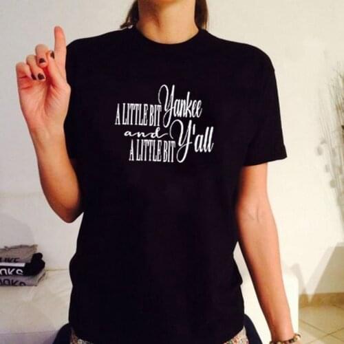 A Little Bit Yankee and A Little Bit Y'all Print Tee Shirt Femme O-neck Short Sleeve Cotton T Shirt Women Loose T Shirts Women