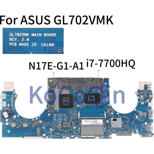 KoCoQin Laptop motherboard For ASUS GL702VMK GL702VML GL702VM I7-7700HQ GTX1060 Mainboard REV:2.0 SR32Q N17E-G1-A1 tested