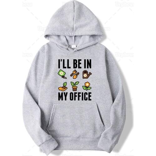 I'll Be In My Office Garden Hoodie Funny Plant Flowers Lovers Print Sweatshirt Hoodies