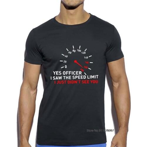 Car Enthusiasts T Shirt "yes Officer I Saw The Speed Limit" Funny Letters Print Men T Shir Fashion Casual Cool Streetwear