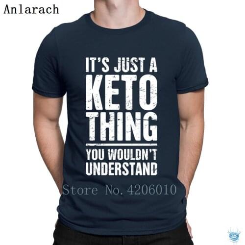 Its Just A Keto Thing Tshirt Basic Customize High Quality Fitted Mens Tshirt Sunlight Letters Plus Size 3xl Tee Top