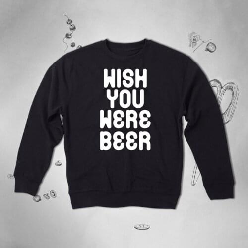 Skuggnas New Arrival Wish You Were Beer Sweatshirt Tumblr Sweatshirt With Funny Jumper Graphic Outfits Long Sleeved Casual Tops