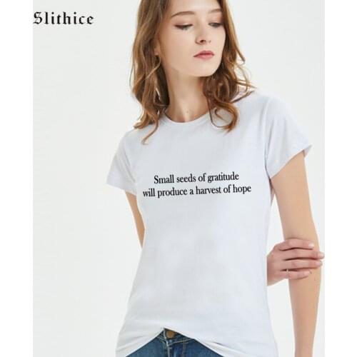 Slithice Small seeds of gratitude will produce a harvest of hope Harajuku Female t-shirt Camiseta Feminina Streetwear T-shirts
