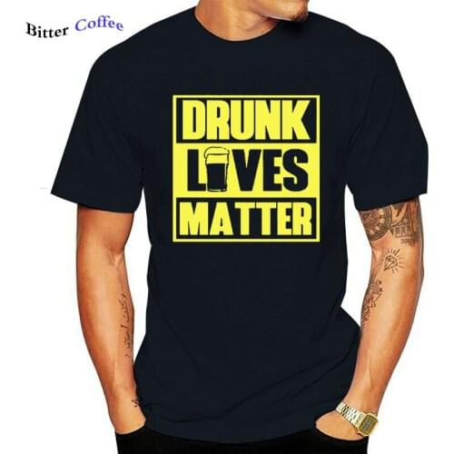 Funny Beer Drunk Lives Matter Birthday Funny Unisex Graphic Fashion New Cotton Short Sleeve T Shirts O-Neck Harajuku T-shirt