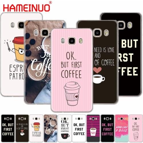 HAMEINUO Ok But First Coffee cover phone case for Samsung Galaxy J1 J2 J3 J5 J7 MINI ACE 2016 2015 prime
