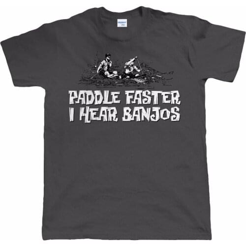 2019 MenS Fashion Hot Sale O neck Paddle Faster, I Hear Banjos, Funny Canoeing T-Shirt, Gift For Fathers Him Tee shirt