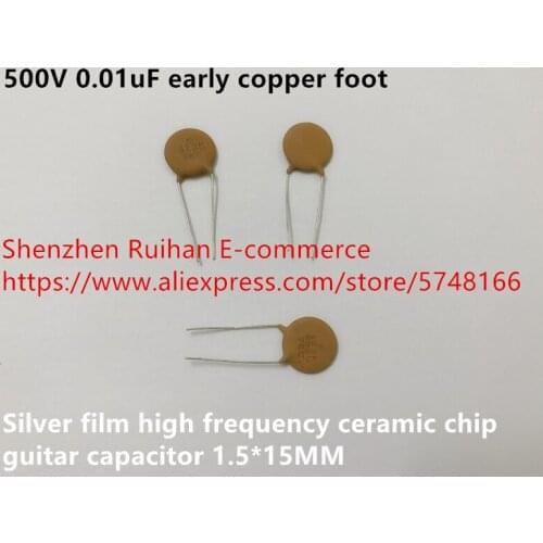 Original new 100% US 500V 0.01uF early copper foot silver film high frequency ceramic chip guitar capacitor 1.5*15MM (Inductor)