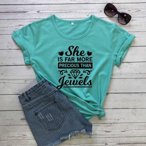 She is far more precious than jewels t shirt women fashion pure cotton casual slogan quote tees vintage party girl gift art tops