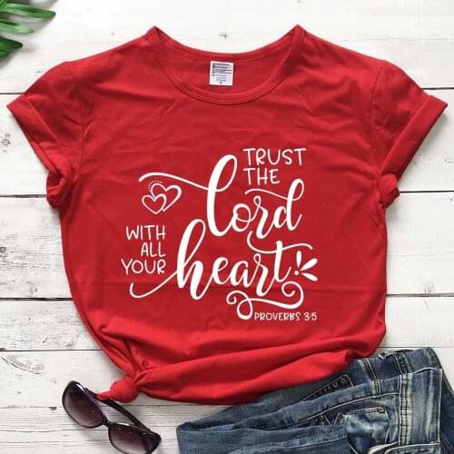 Trust The Lord Wth All Your Heart t shirt women fashion pure Christian Bible baptism camisetas tumblr religion casual tee- L372