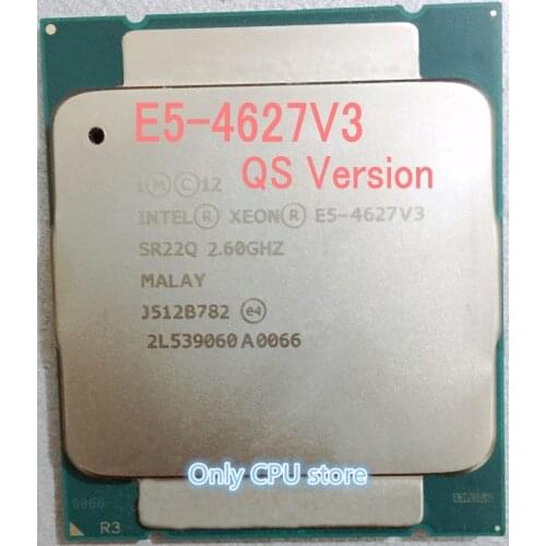 E5-4627V3 Original Intel Xeon QS Version E5 4627V3 2.6GHZ 10-Core 25MB SmartCache E5 4627 V3 FCLGA2011-3 135W E5-4627 V3