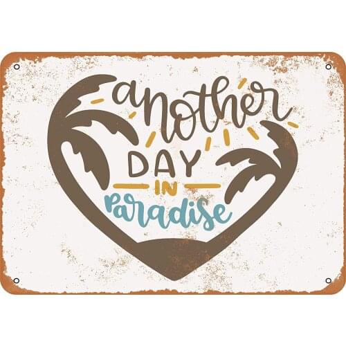 WallColor 8*12 Metal Sign Another Day in Paradise Vintage Look
