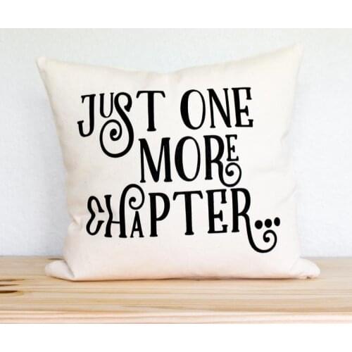 Book Lovers and Readers' Pillow "Just One More Chapter" Quote Square Throw Pillow Case Cushion Cover for Sofa Home Decor 45x45cm