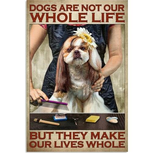 Dogs Are Not Our Whole Life But They Make Our Lives Whole Pets Tin Sign Shabby Chic Home Decor Plaque Wall Art Man Cave