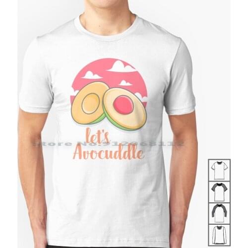 T Shirt 100% Cotton Avocado Cute Avocuddle Cuddle Valentines Day Pun Food Puns Vegan Avocados Hug Love Lovers Day Avocado Pun