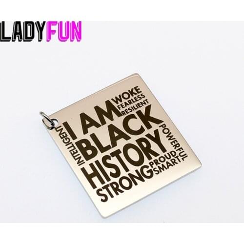 I Am Black History Charm Stainless Steel Black Women or Man Gifts Charms High Polish Mirror Surface Pendant 10pcs