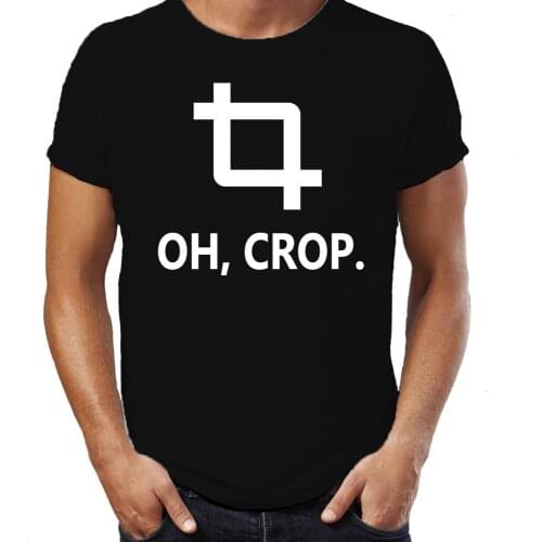 Oh Crop Photoshop Editor Photographer Designer Funny T - Shirt O - Neck Fashion Casual High Quality Print T Shirt