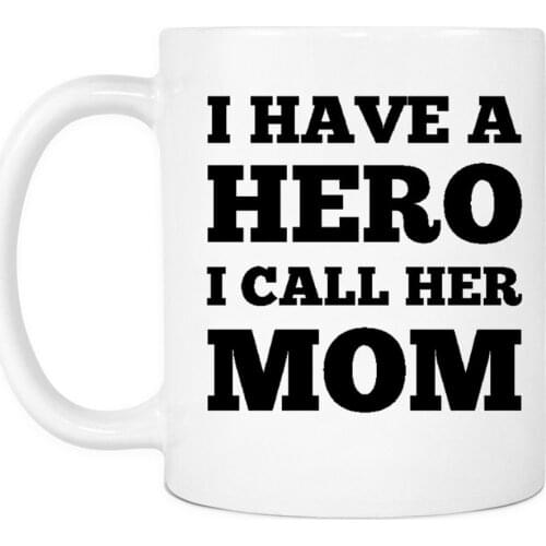 I Have a Hero Mom Funny Coffee Mug - Best Gift Idea for Mothers Day or Birthday Gifts for Women - 11 oz